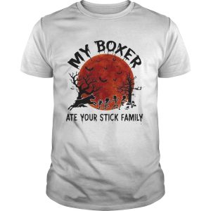 My Boxer Ate Your Stick Family Halloween shirt
