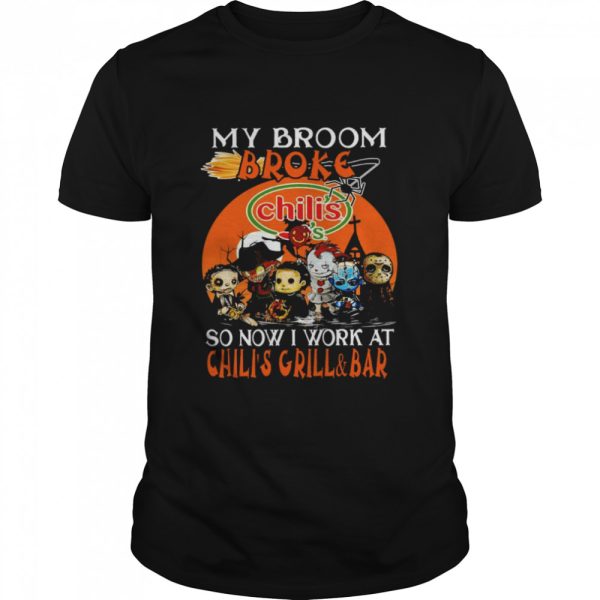 My Broom Broke Chili’ So Now I Work At Chili’s Grill And Bar Horror IT Halloween Shirt