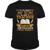 My Son Is A Teacher Tshirt For Mom And Dad For Men Women shirt