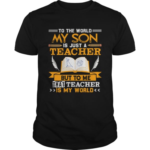 My Son Is A Teacher Tshirt For Mom And Dad For Men Women shirt