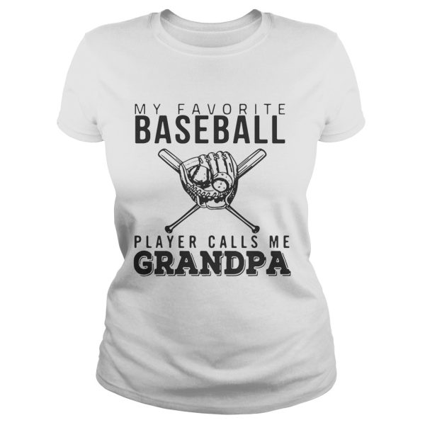 My favorite Baseball player calls me Grandpa shirt