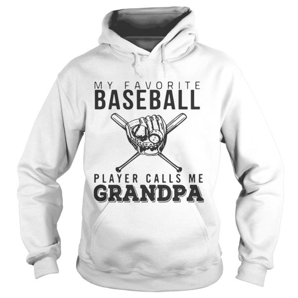 My favorite Baseball player calls me Grandpa shirt