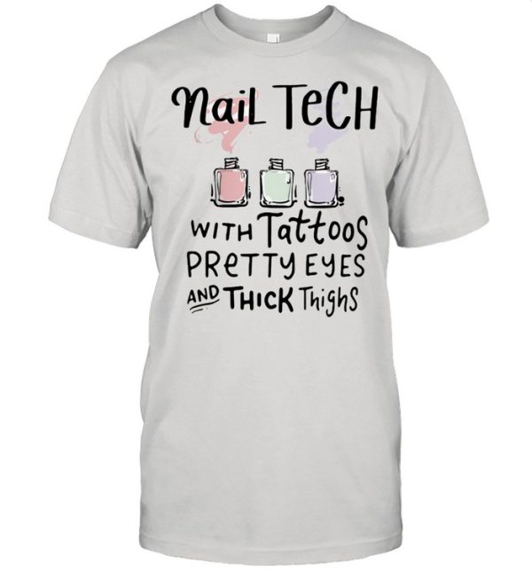 Nail Tech With Tattoo Pretty Eyes And Thick Things Shirt