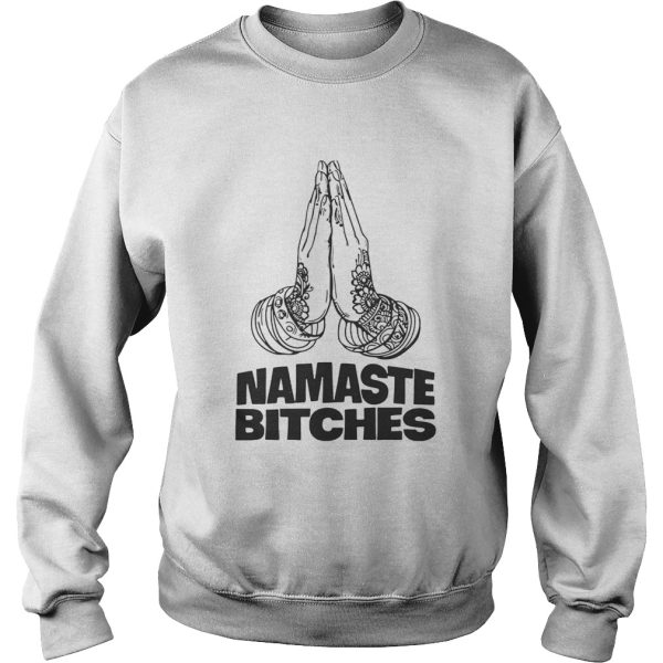 Namaste Bitches Funny Gift Shirt