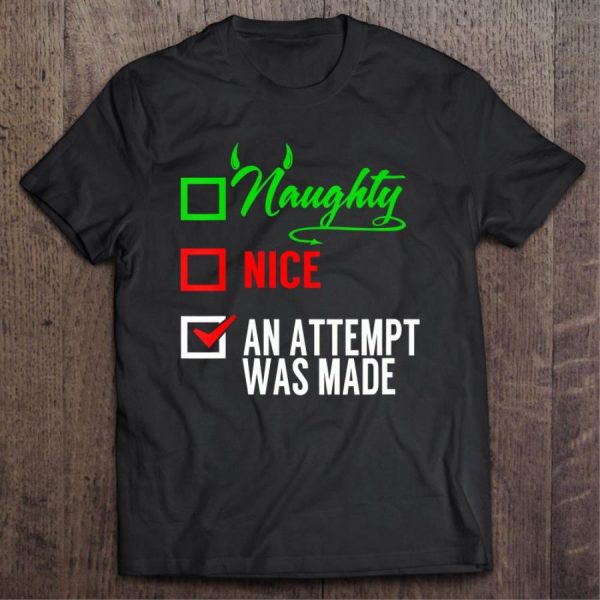 Naughty Nice Attempt Was Made Santa Checklist christmas shirt