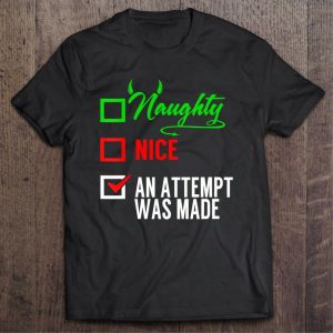 Naughty Nice Attempt Was Made Santa Checklist christmas shirt 2