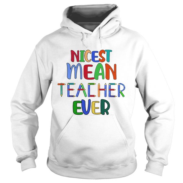 Nicest mean teacher ever shirt