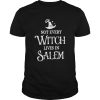Not Every Witch Lives In Salem shirt