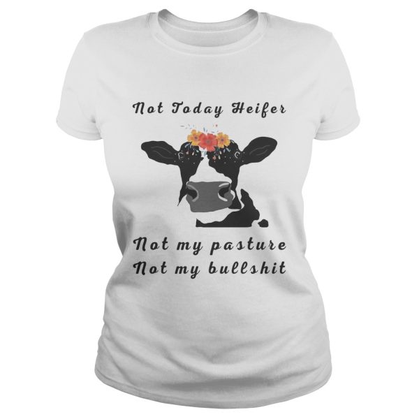 Not Today Heifer Not My Pasture Not My Bullshit Flower Version2 – T-shirts