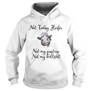 Not today heifer not my pasture not my bullshit shirt 2