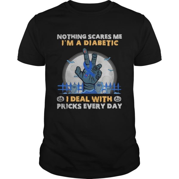 Nothing Scares Me Im A Diabetic I Deal With Pricks shirt