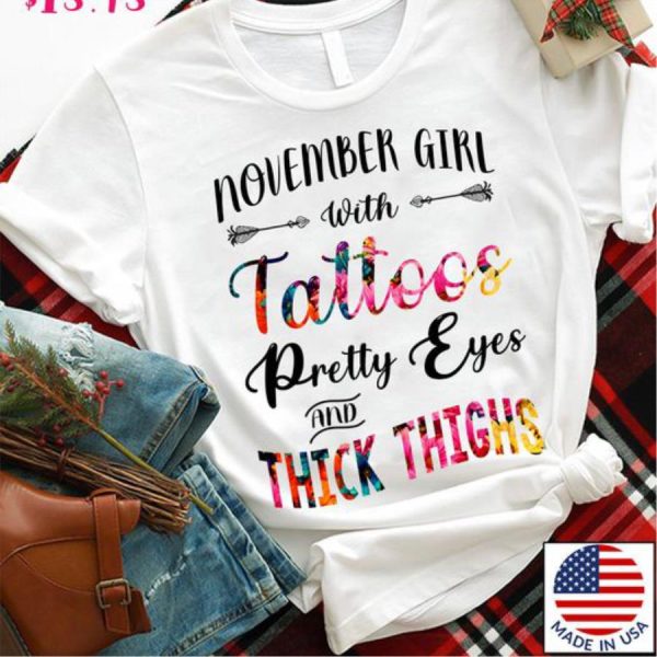 November Girl With Tattoos Pretty Eyes And Thick Thighs Shirt