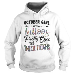 October girl with tattoos pretty eyes and thick thighs shirt 2