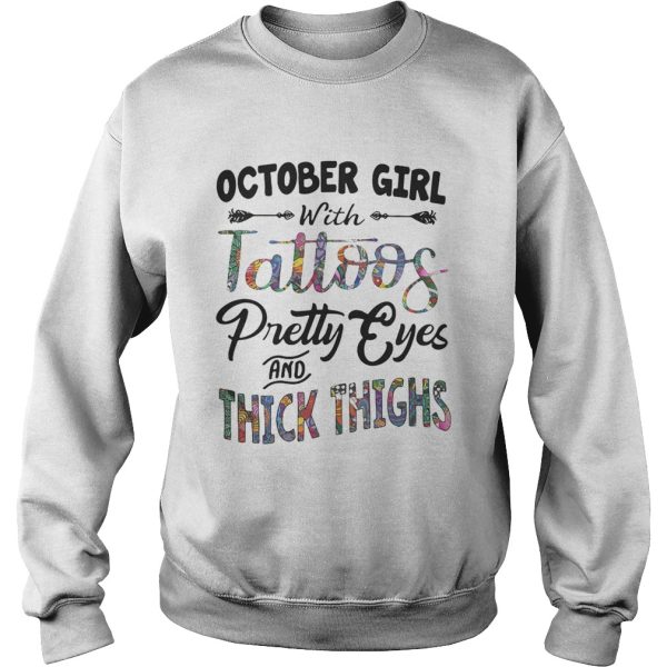 October girl with tattoos pretty eyes and thick thighs shirt