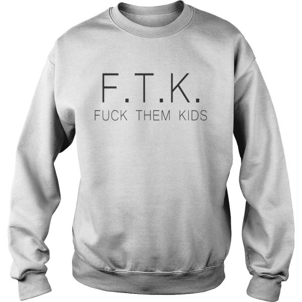 Official FTK fuck them kids shirt