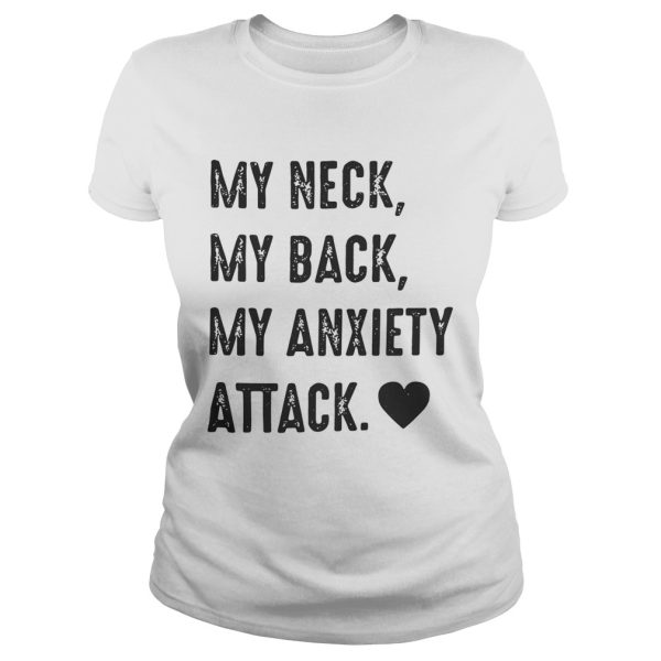 Official My neck my back my anxiety attack shirt