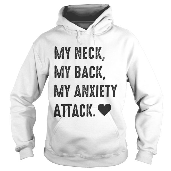 Official My neck my back my anxiety attack shirt