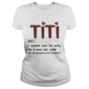 Official TiTi def another term for aunty like a mom but cooler shirt 2