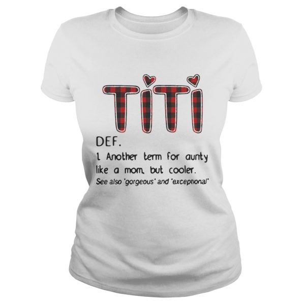 Official TiTi def another term for aunty like a mom but cooler shirt