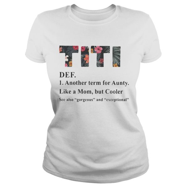 Official flower TiTi def another term for aunty like a mom but cooler shirt