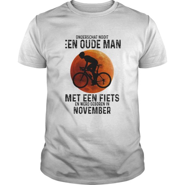 Onderschat Nooit Een Oude Man Met Een Fiets En Werd Geboren In November Cycling Sunset shirt