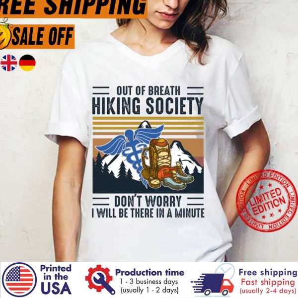 Out Of Breath Hiking Society Dont Worry I Will Be There In A Minute Vintage Shirt