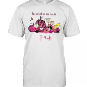 Peanuts Character In October We Wear Pink T-Shirt