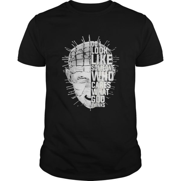 Pinhead hellraiser do i look like someone who cares what god thinks shirt