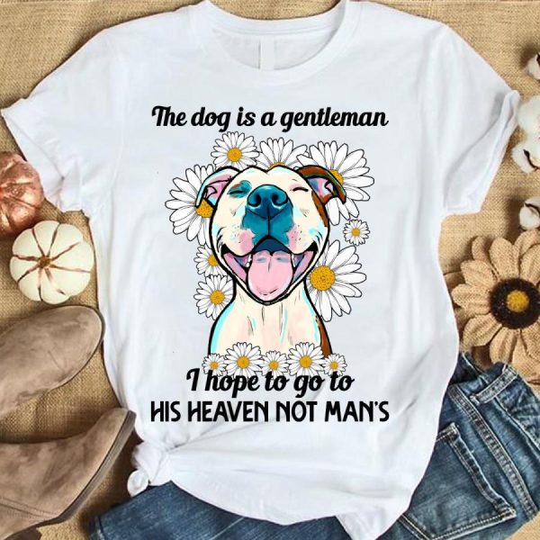 Pitbull the dog is a gentleman I hope to go to his heaven not man’s shirt