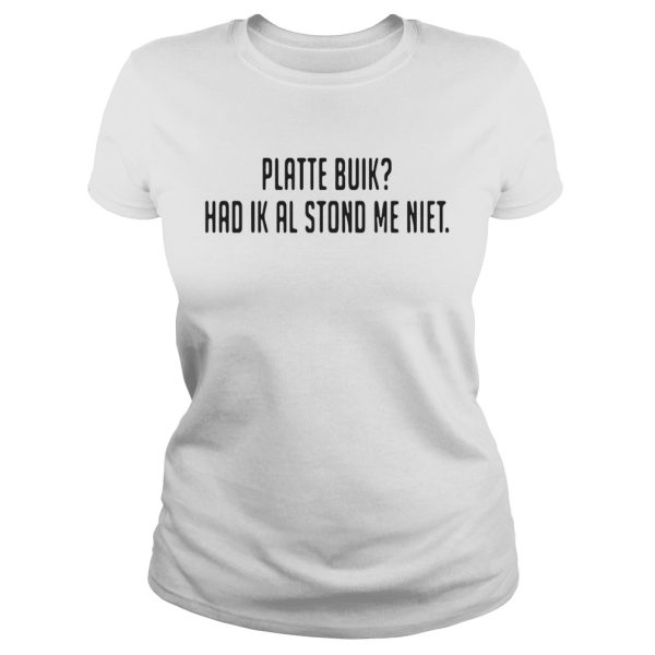 Platte buik had ik al stond me niet shirt