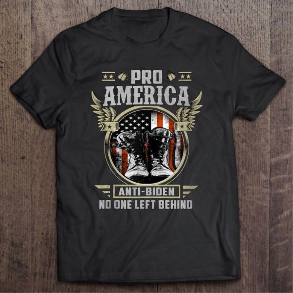 Pro America Anti Biden No One Left Behind Shirt