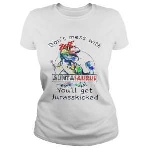Rainbow Don't mess with auntasaurus you'll get jurasskicked shirt 1