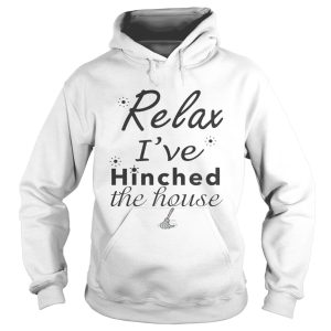 Relax i've hinched the house shirt 2