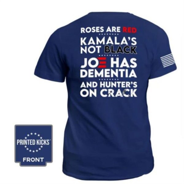 Roses are red Kamala’s not black Joe has dementia and hunters on crack shirt