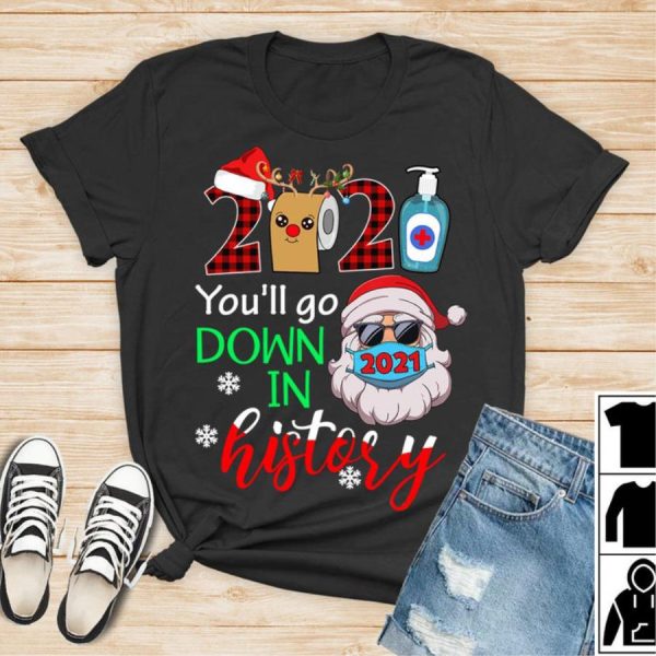 Santa 2021 you’ll go down in history christmas Pandemic shirt, Pandemic gift, Christmas gift