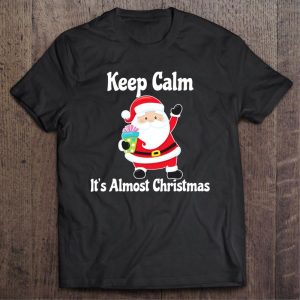 Santa Keep Calm It's Almost Christmas shirt 1
