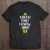 Santa Omg I Know Him Christmas Elf shirt
