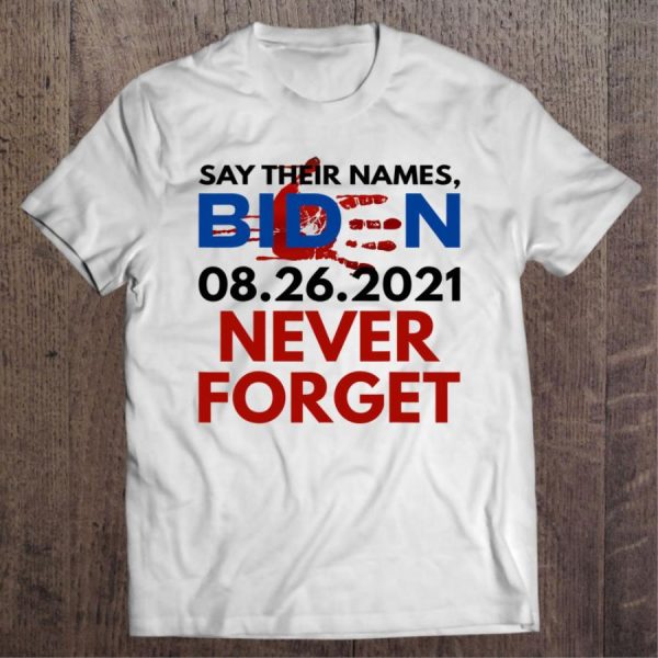 Say Their Names Biden 08.26.2021 Never Forget Shirt