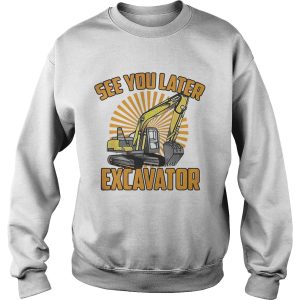 See You Later Excavator Funny shirt 3
