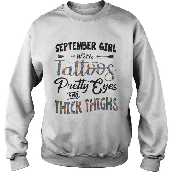 September girl with tattoos pretty eyes and thick thighs shirt