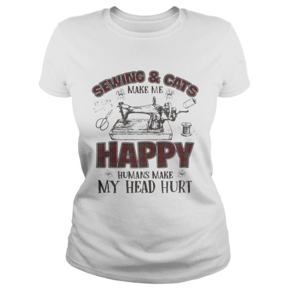 Sewing And Cats Make Me Happy Gift Shirt