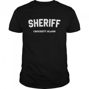 Sheriff Crockett Island Shirt