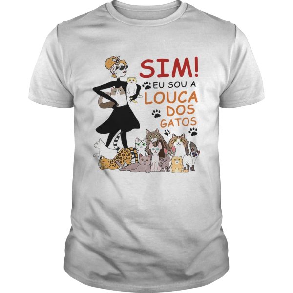 Sim eu sou a louca dos gatos paw dogs shirt