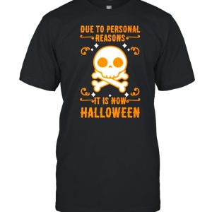 Skull due to personal reasons it is now halloween shirt
