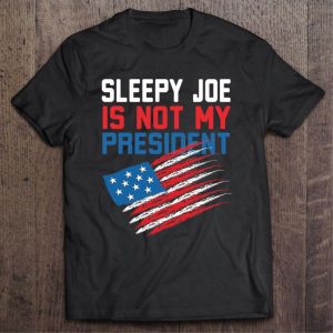 Sleepy Joe Is Not My President Funny Anti Joe Biden American Flag Shirt 2
