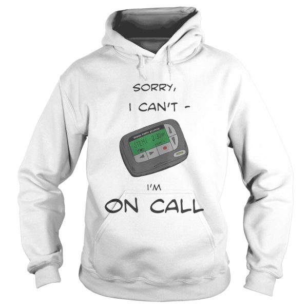 Smack studio sorry I can’t I’m on call shirt