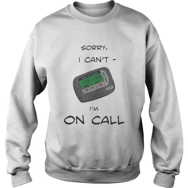 Smack studio sorry I can’t I’m on call shirt