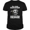 So Vuele Idioten Und Nur Eine Sense shirt