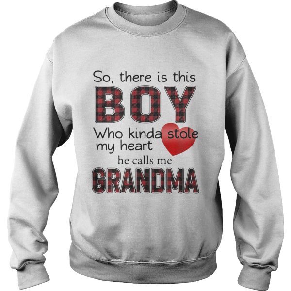 So there is the boy who kinda stole my heart he calls me Grandma shirt