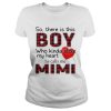 So there is this boy who kinda stole my heart calls me Mimi shirt